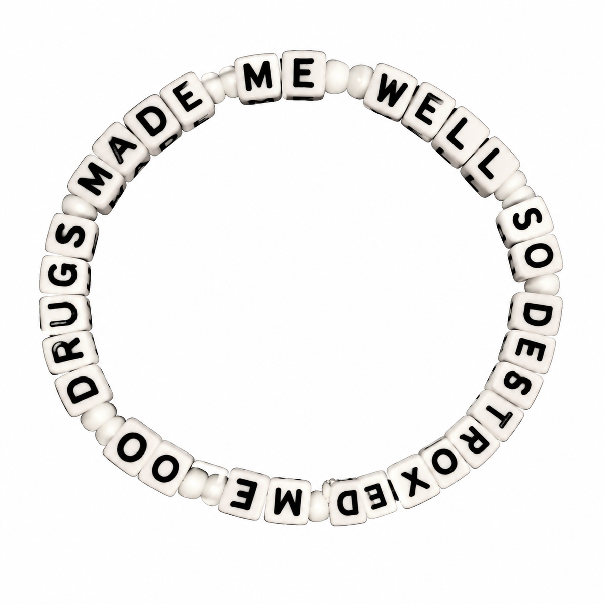 IT MADE ME WELL SO DESTROYED ME BRACLET